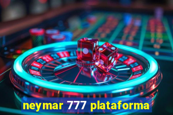 neymar 777 plataforma